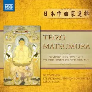 Teizo Matsumura - Symphonies Nos. 1 and 2 / To the Night of Gethsemane (2006)