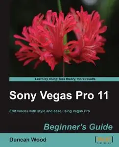 Sony Vegas Pro 11 Beginner's Guide [Repost]