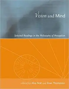 Vision and Mind: Selected Readings in the Philosophy of Perception (Repost)