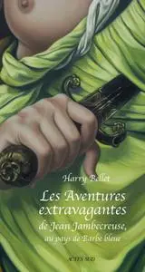Harry Bellet, "Les aventures extravagantes de Jean Jambecreuse, au pays de Barbe-Bleue"
