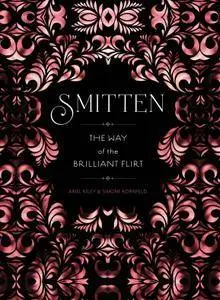 Smitten: The Way of the Brilliant Flirt