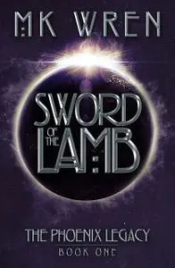 «Sword of the Lamb» by M.K.Wren