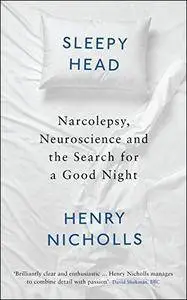 Sleepyhead: Narcolepsy, Neuroscience and the Search for a Good Night