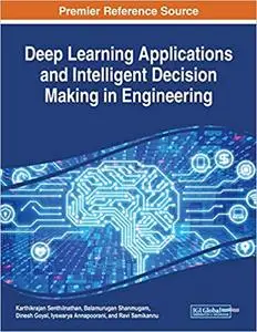 Deep Learning Applications and Intelligent Decision Making in Engineering