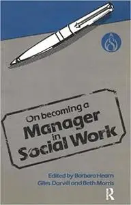 On Becoming a Manager in Social Work: A Set of Papers Based on Study and Managerial Experience