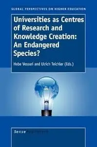Universities As Centres of Research and Knowledge Creation: An Endangerd Species?