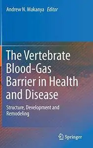 The Vertebrate Blood-Gas Barrier in Health and Disease: Structure, Development and Remodeling (Repost)