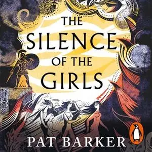 «The Silence of the Girls» by Pat Barker