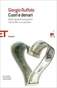 Giorgio Ruffolo - Cuori e denari. Dodici grandi economisti raccontati a un profano