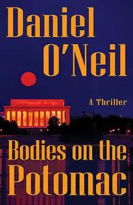 «Bodies on the Potomac» by Daniel O'Neil