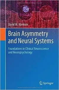 Brain Asymmetry and Neural Systems: Foundations in Clinical Neuroscience and Neuropsychology