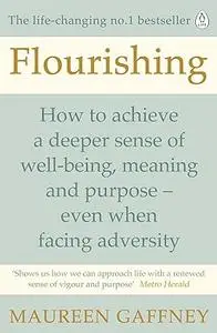 Flourishing: How to achieve a deeper sense of well-being and purpose in a crisis