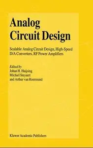 Analog Circuit Design: Scalable Analog Circuit Design, High-Speed D/A Converters, RF Power Amplifiers (Repost)