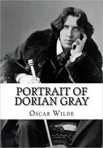 Portrait of Dorian Gray: The Picture of Dorian Gray by Oscar Wilde (Reader's Choice Edition)