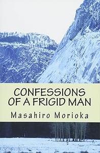 Confessions of a Frigid Man: A Philosopher’s Journey into the Hidden Layers of Men’s Sexuality