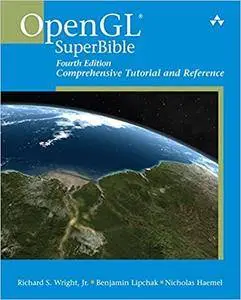 OpenGL SuperBible: Comprehensive Tutorial and Reference (4th Edition) (Repost)
