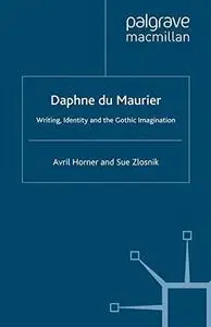 Daphne du Maurier: Writing, Identity and the Gothic Imagination