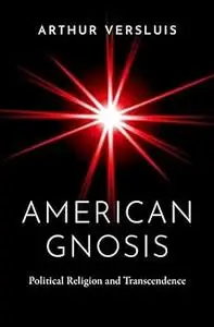 American Gnosis: Political Religion and Transcendence