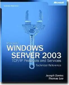 Microsoft Windows Server 2003 TCP/IP Protocols and Services Technical Reference by  Joseph Davies