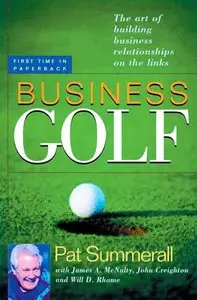 Pat Summerall, James A. McNulty - Business Golf: The Art of Building Business Relationships on the Links