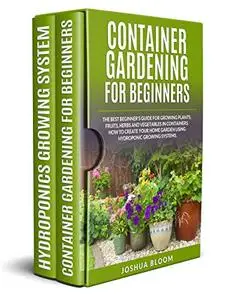 Container Gardening For Beginners: The Best Beginner's Guide for Growing Plants
