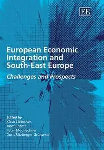 European Economic Integration And South-East Europe: Challenges And Prospects