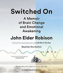 Switched On: A Memoir of Brain Change and Emotional Awakening [Audiobook]