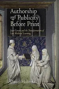 Authorship and Publicity Before Print: Jean Gerson and the Transformation of Late Medieval Learning