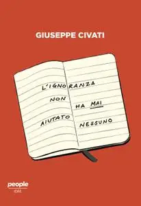 Giuseppe Civati - L'ignoranza non ha mai aiutato nessuno