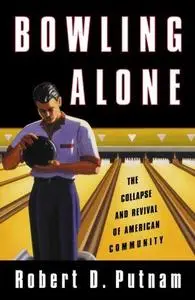 Bowling Alone - The Collapse and Revival of American Community