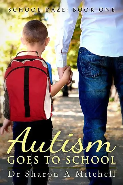 «Autism Goes to School» by Sharon A. Mitchell