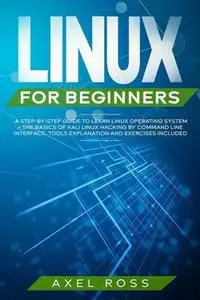 Linux For Beginners: A Step-By-Step Guide to Learn Linux Operating System