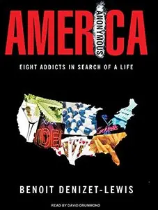 America Anonymous: Eight Addicts in Search of a Life [Audiobook]
