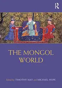 The Mongol World (Routledge Worlds)