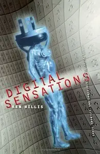 Digital Sensations: Space, Identity, and Embodiment in Virtual Reality