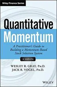 Quantitative Momentum: A Practitioner’s Guide to Building a Momentum-Based Stock Selection System