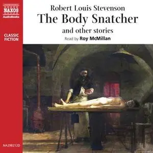 «The Body Snatcher and Other Stories» by Robert Louis Stevenson