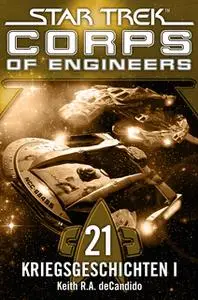 «Star Trek, Corps of Engineers - Episode 21: Kriegsgeschichten, Teil 1» by Keith R.A. DeCandido