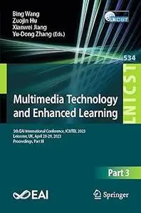 Multimedia Technology and Enhanced Learning: 5th EAI International Conference, ICMTEL 2023, Leicester, UK, April 28-29,