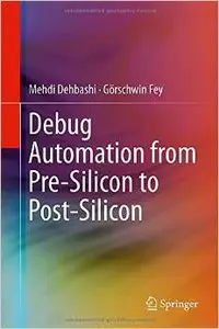 Debug Automation from Pre-Silicon to Post-Silicon