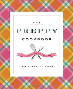 The Preppy Cookbook: Classic Recipes for the Modern Prep