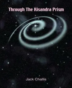 «Through the Kisandra Prism» by Jack Challis
