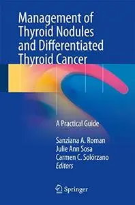 Management of Thyroid Nodules and Differentiated Thyroid Cancer: A Practical Guide (Repost)