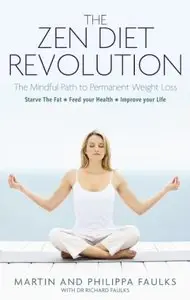 The Zen Diet Revolution: The Mindful Path to Permanent Weight Loss