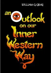 An Outlook on our Inner Western Way by William G. Gray