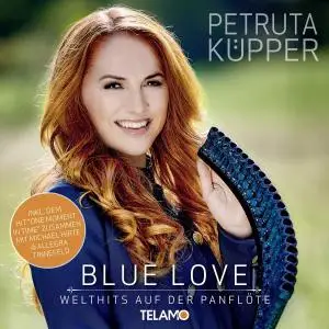 Petruta Küpper - Blue Love - Welthits Auf Der Panflöte (2018)