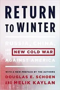 Return to Winter: Russia, China, and the New Cold War Against America