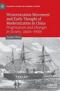 Westernization Movement and Early Thought of Modernization in China: Pragmatism and Changes in Society, 1860s–1900s