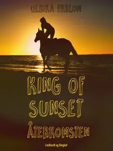 «King of Sunset - återkomsten» by Ulrika Ekblom