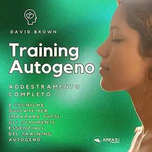 «Training Autogeno. Addestramento completo» by Brown David